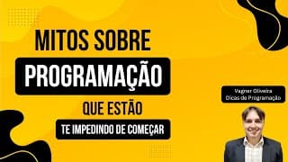 Mitos Sobre Programação Que Estão te Impedindo de Começar