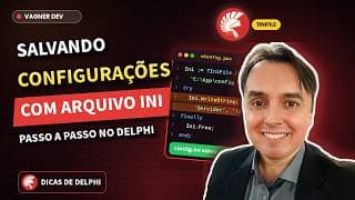 Salvando Configurações com Arquivo INI no Delphi Passo a Passo